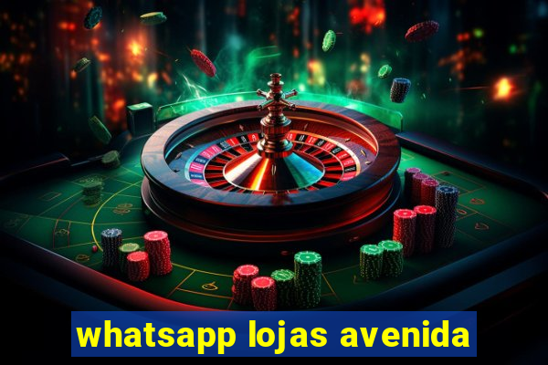 whatsapp lojas avenida
